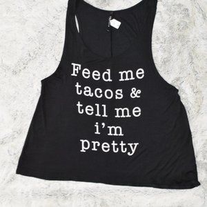 NEW Feed Me Tacos  Tell me I'm pretty Workout Casual Black Tank top Soft…